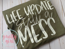 Load image into Gallery viewer, Life update: Still a Mess ADULT TSHIRT
