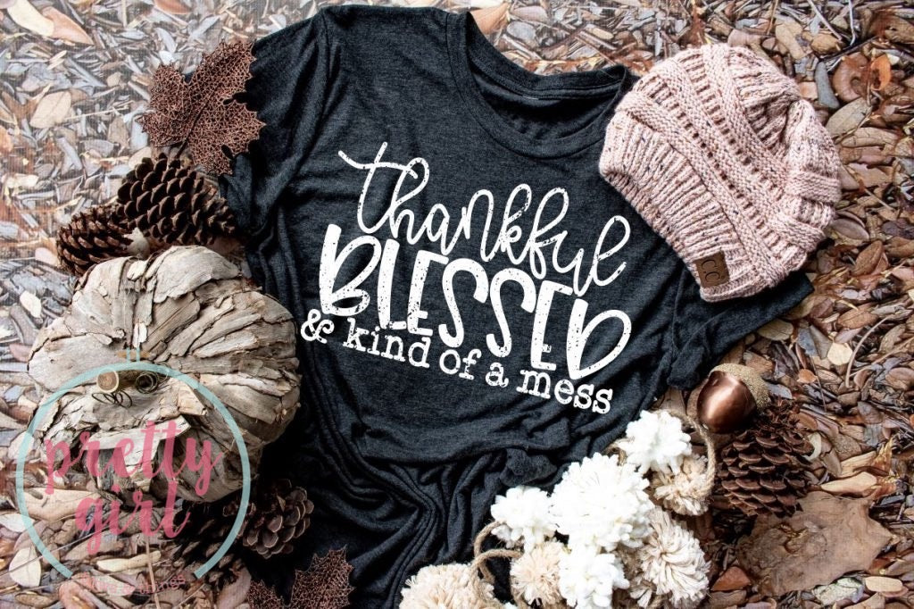 Thankful blessed and kind of a mess ADULT TSHIRT