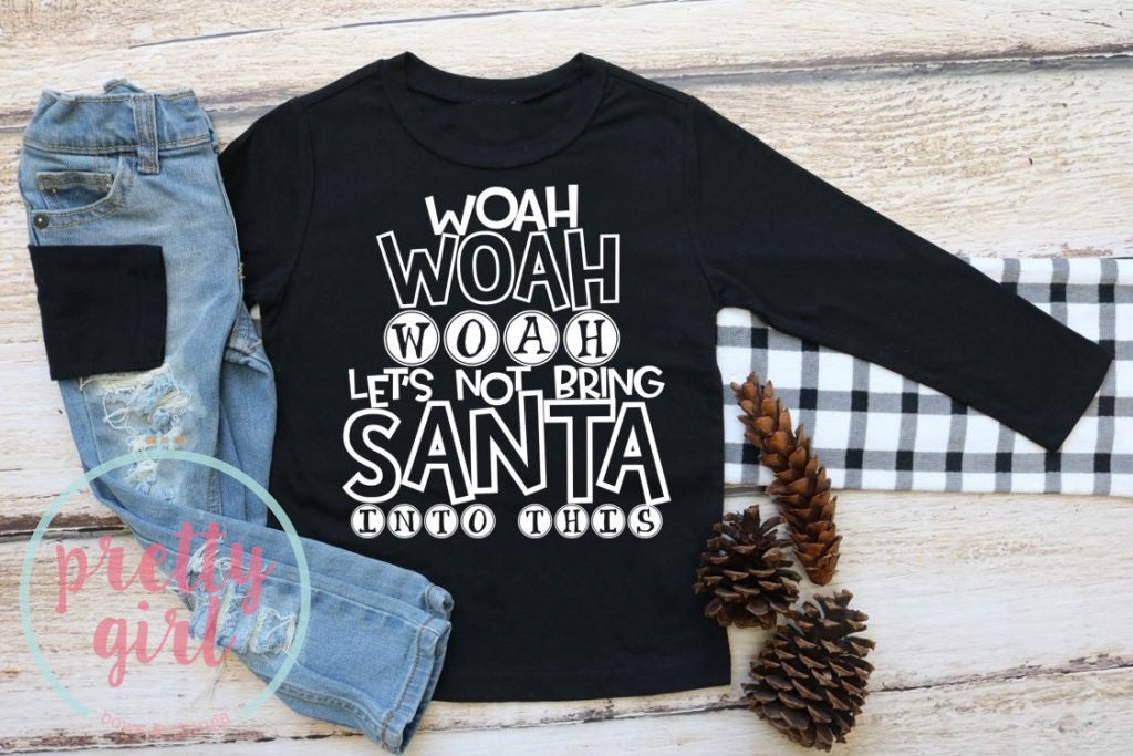 woah woah woah let's not bring santa into this YOUTH TSHIRT