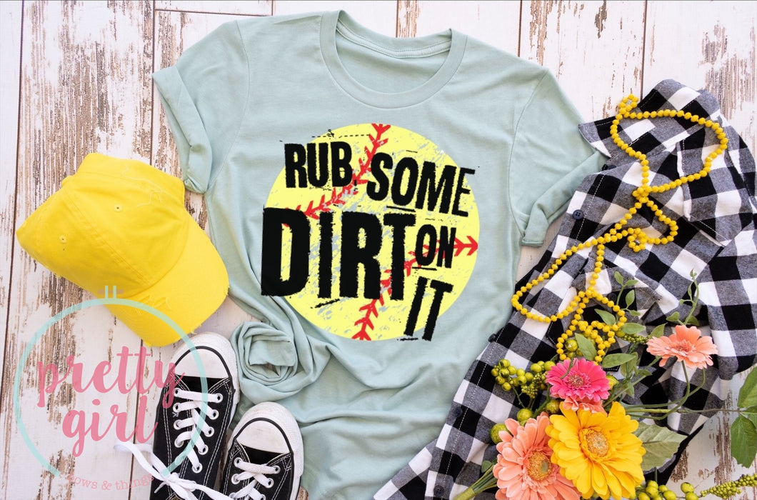Rub some dirt on it softball ADULT TSHIRT