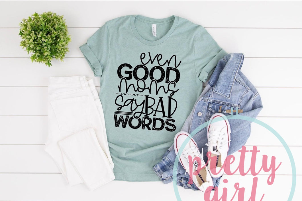 even good moms say bad words ADULT TSHIRT