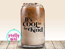 Load image into Gallery viewer, its cool to be kind glass can
