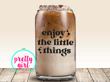 Load image into Gallery viewer, Enjoy the little things glass can
