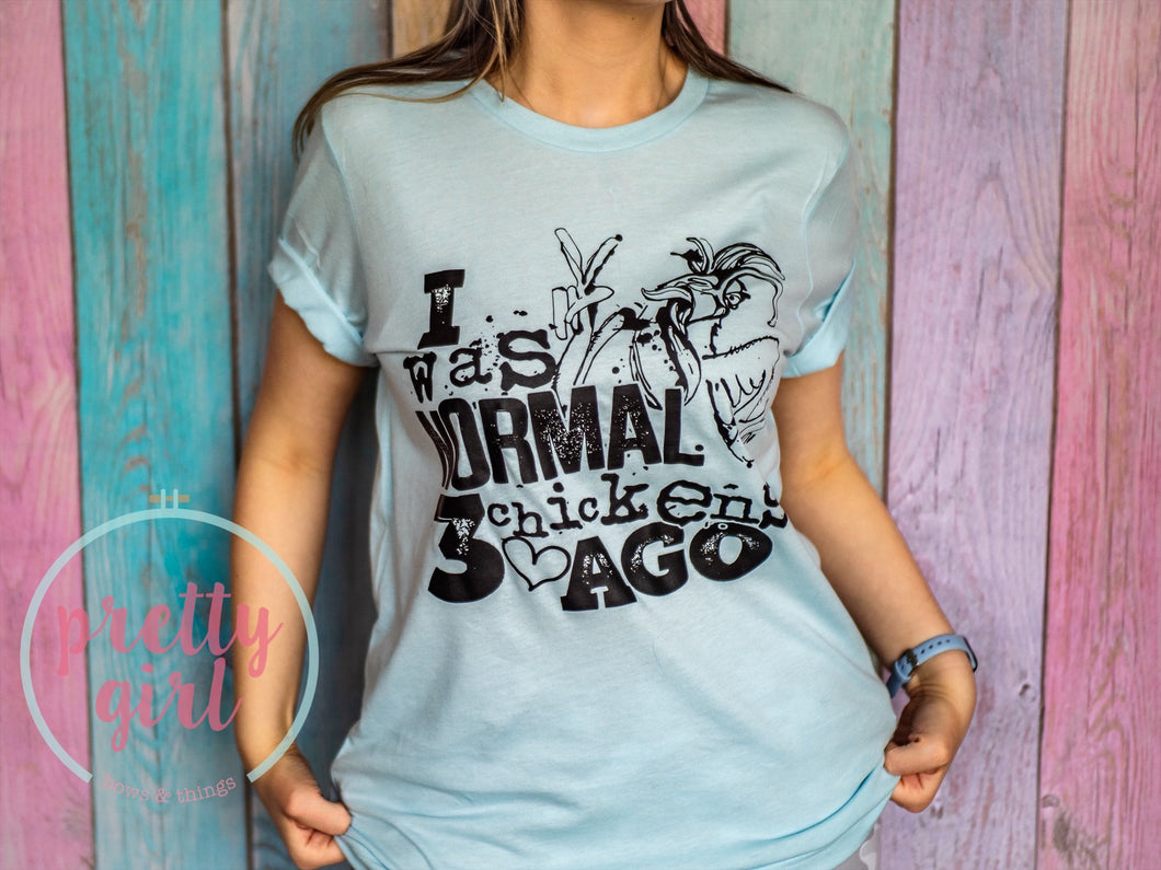 I was normal 3 chickens ago ADULT TSHIRT