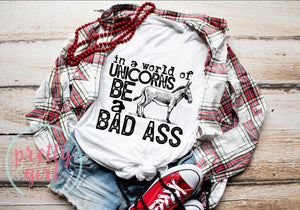 In a world full of unicorns be a bad ass